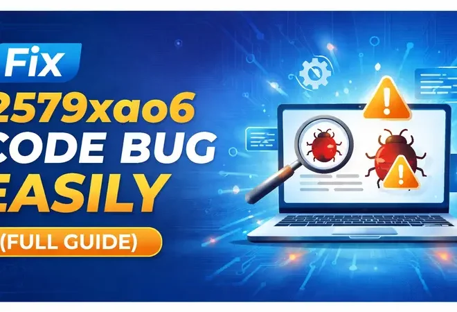 2579xao6 Code Bug: Causes and Fix Guide