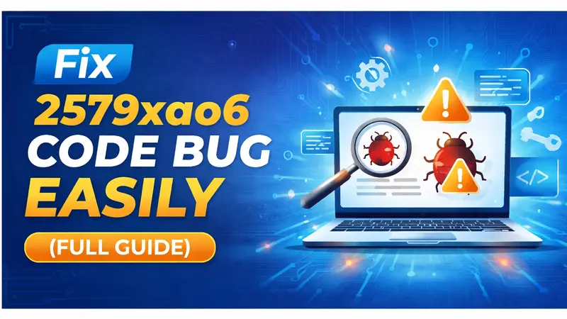 2579xao6 Code Bug: Causes and Fix Guide