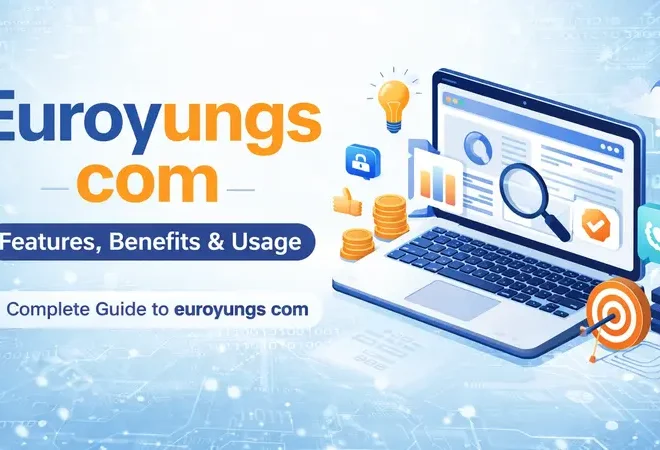 Euroyungs com – Complete Guide to Features, Benefits & Use