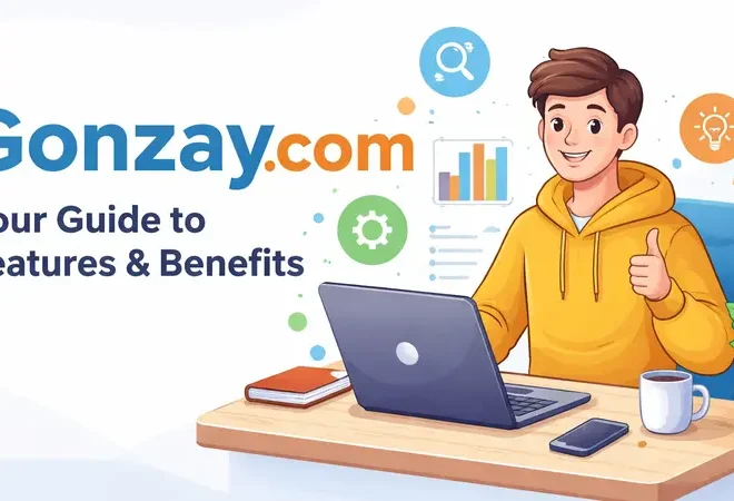Gonzay.com: Complete Guide to Features, Benefits & Online Tools