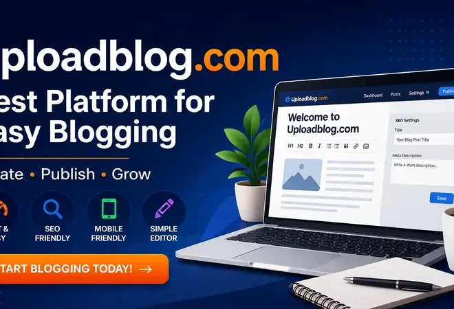 Uploadblog.com Best Platform for Easy Blogging