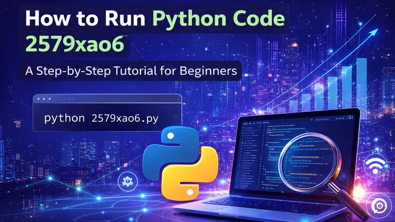 How 2579xao6 Python Code Is Run: Step-by-Step Guide