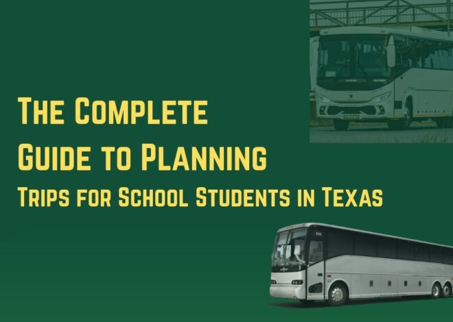 The Complete Guide to Planning Trips for School Students in Texas